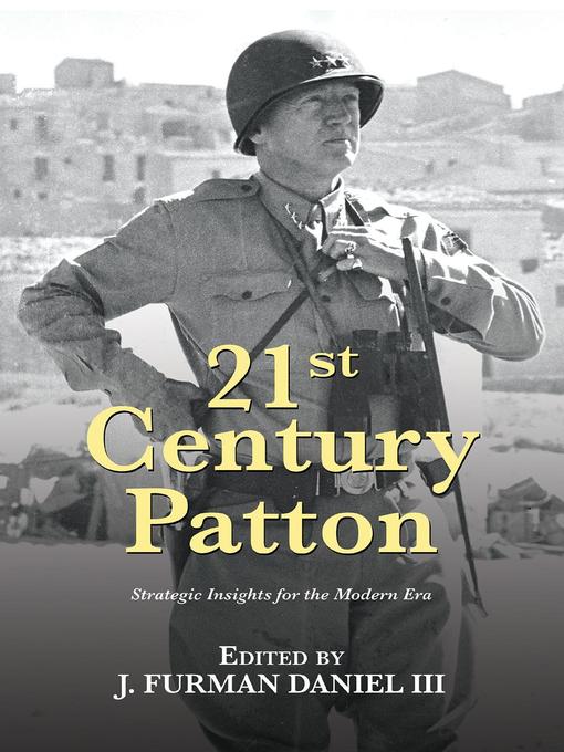 Title details for 21st Century Patton by J Furman Daniel III - Available